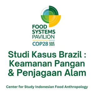 COP 28 Paviliun Sistem Pangan : Studi Kasus Brazil (Keamanan Pangan & Penjagaan Alam)