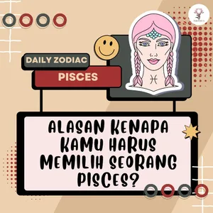 ALASAN KENAPA KAMU HARUS PILIH ZODIAK PISCES