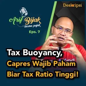 Arif Bijak Eps. #7: Apa Itu Tax Buoyancy, Pahami Agar Indonesia Bisa Terbang Tinggi