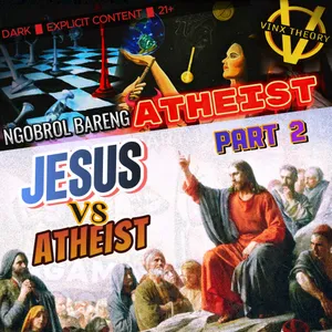"ATHEIST vs JESUS! Nah Loh!" • NGOBROL BARENG ATHEIST [PART 2]
