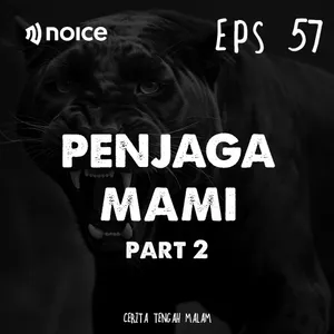 Eps 57 - Penjaga Mami (part 2)
