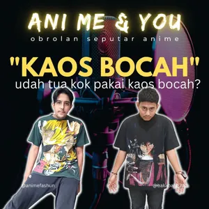 KAOS ANIME = KAOS BOCAH ft @animefashun