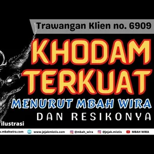 KLIEN 6909 | KHODAM TERKUAT MENURUT MBAH WIRA dan RESIKONYA