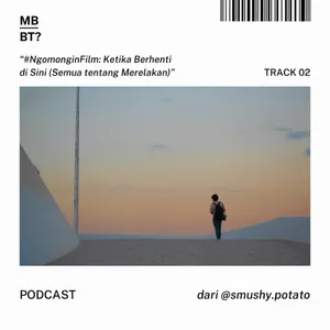 Eps. 2 #NgomonginFilm: Ketika Berhenti di Sini (Semua tentang Merelakan)