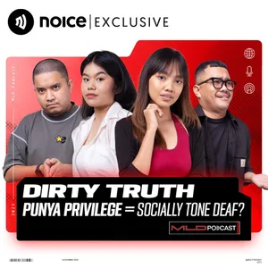 Dirty Truth: Orang Privileged Punya Stigma Socially Tone Deaf? Yang Bener Aja! #107