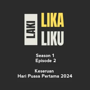 LAKI LIKA LIKU - S1•E2 - Keseruan Hari Puasa Pertama 2024