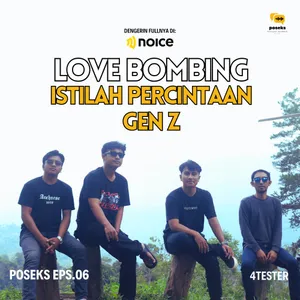 Love Bombing, Istilah Percintaan Era Gen-Z - Poseks by fourtester Eps. 06