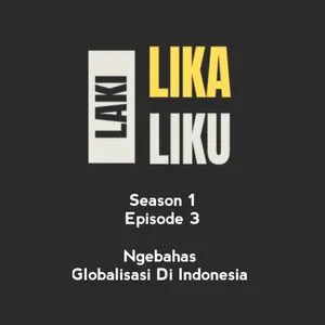 LAKI LIKA LIKU - S1•E3 - Ngebahas Globalisasi Di Indonesia 