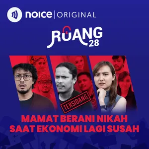 RUANG 28 : Mamat Berani Nikah Saat Ekonomi Lagi Susah | Noice Podcast