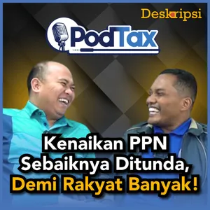 PodTax Eps. #9: DEMI KEADILAN: Tunda Kenaikan PPN, Berlakukan Pajak Karbon SEGERA