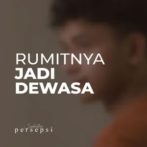 Rumitnya jadi Dewasa