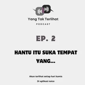 Eps.2 Hantu itu suka tempat yang...