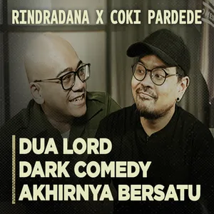 Dua Lord Dark Comedy Akhirnya Bersatu (Rindradana X Coki Pardede)
