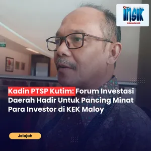 Kadin PTSP Kutim: Forum Investasi Daerah Hadir Untuk Pancing Minat Para Investor di KEK Maloy