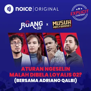 Aturan Ngeselin Malah Dibela Loyalis 02? (Bersama Adriano Qalbi) #crossover Ruang 28 X Musuh Masyarakat