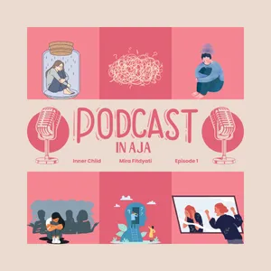 PODCAST IN AJA || INNER CHILD