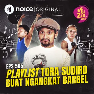 E505: Playlist Tora Sudiro Buat Angkat Barbel