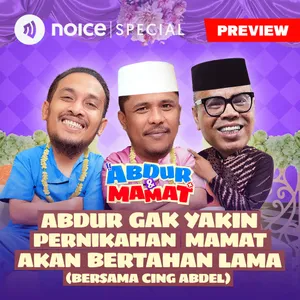 [PREVIEW] ABDUR GAK YAKIN PERNIKAHAN MAMAT AKAN BERTAHAN LAMA (BERSAMA CING ABDEL)