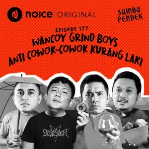 E177: Wancoy Grind Boys Anti Cowok-Cowok Kurang Laki