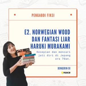 E2: Norwegian Wood Tentang Grieving dan Imajinasi Liar Haruki Murakami