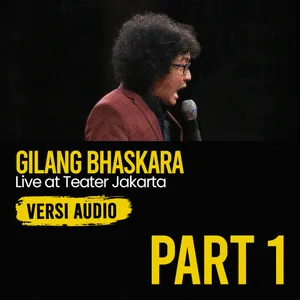 [PART 1] Gilang Bhaskara Live at Teater Jakarta (Versi Audio)