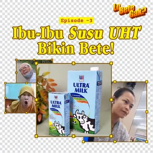 Ep -3: Ibu-ibu Susu UHT Bikin Bete!