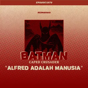 ALFRED ADALAH MANUSIA | BATMAN CAPED CRUSADER SEASON 1