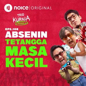 E108: Absenin Tetangga Masa Kecil