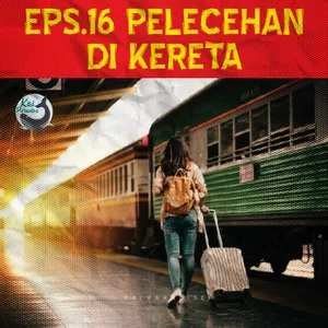 Eps.16 - Pelecehan di Kereta