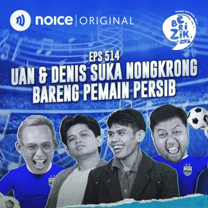 E514: Uan & Denis Suka Nongkrong Bareng Pemain Persib