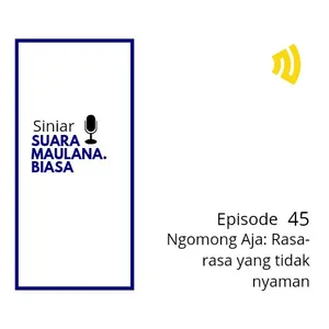 Ngomong Aja 22 : Rasa-rasa yang tidak nyaman