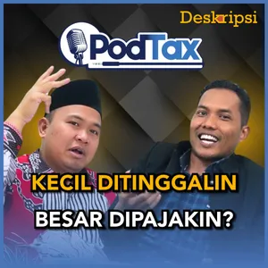 PodTax Eps. #13: PAJAK UMKM JARANG YANG BAYAR, TAKUT DIKORUPSI? - Part. 2