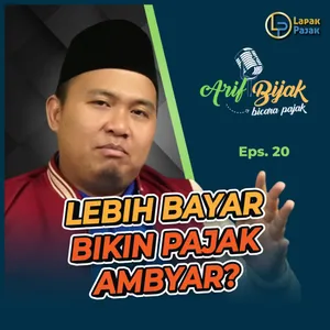 Arif Bijak Eps. #20: PERINGATAN DARURAT: KINERJA PAJAK TURUN APA BIANG KEROKNYA? - Part. 1