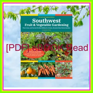 Unlimited ebook Southwest Fruit &amp; Vegetable Gardening  2nd Edition Plant  Grow  and Harvest the Best Edibles for Arizona  Nevada &amp; New Mexico Gardens (Fruit &amp; Vegetable Gardening Guides) READ NOW By Jacqueline Soule