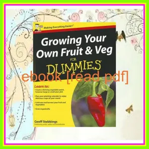 READ Growing Your Own Fruit and Veg For Dummies Full Online By Geoff Stebbings