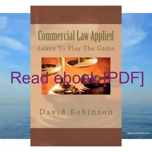 ebook [read pdf] Commercial Law Applied Learn To Play The Game EBOOK By David E. Robinson