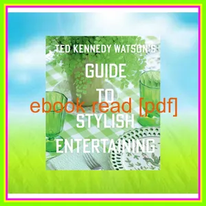 PDF READ [EBOOK] Ted Kennedy Watsonâ€™s Guide to Stylish Entertaining EBOOK By Ted Kennedy Watson