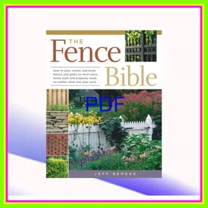 READ EBOOK PDF The Fence Bible How to plan  install  and build fences and gates to meet every home style and property need  no matter what size your yard. Read Ebook [PDF] By Jeff Beneke