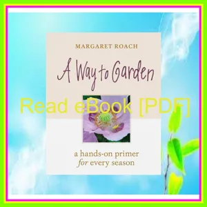 Download eBook A Way to Garden A Hands-On Primer for Every Season Ebook pdf By Margaret Roach