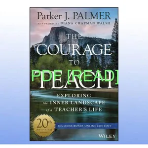 [READ EBOOK] The Courage to Teach Exploring the Inner Landscape of a Teacher's Life  20th Anniversary Edition READ PDF EBOOK By Parker J. Palmer