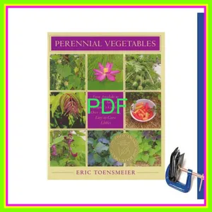 EBOOK [PDF] Perennial Vegetables From Artichoke to Zuiki Taro  a Gardener's Guide to Over 100 Delicious  Easy-to-grow Edibles [READ] KINDLE PDF EBOOK EPUB By Eric Toensmeier