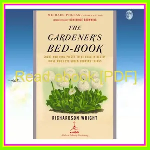 [Download PDF Epub] The Gardener's Bed-Book Short and Long Pieces to Be Read in Bed by Those Who Love Green Growing Things (Modern Library Gardening) [PDF mobi ePub] By Richardson Wright