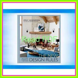 Download eBook The New Design Rules How to Decorate and Renovate  from Start to Finish An Interior Design Book READ PDF EBOOK By Emily   Henderson