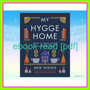 DOWNLOAD FREE My Hygge Home How to Make Home Your Happy Place [READ] KINDLE PDF EBOOK EPUB By Meik Wiking