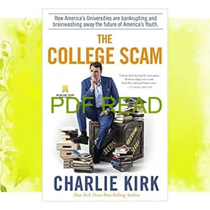 ebook [read pdf] The College Scam How America's Universities Are Bankrupting and Brainwashing Away the Future of America's Youth PDF By Charlie Kirk