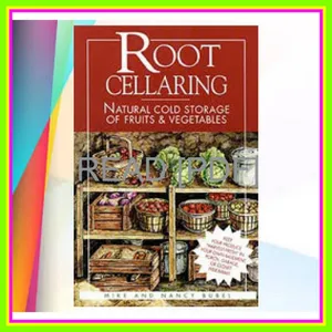 READ PDF Root Cellaring Natural Cold Storage of Fruits &amp; Vegetables EBOOK pdf By Mike Bubel