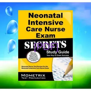 (Kindle) Read Neonatal Intensive Care Nurse Exam Secrets Study Guide NIC Test Review for the Neonatal Intensive Care Nurse Exam PDF [Download] By Mometrix Test Preparation