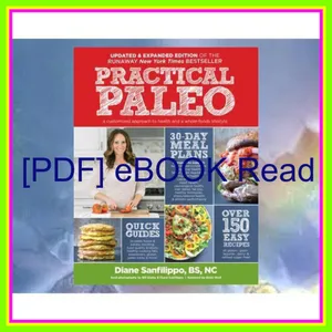 Read ebook [PDF] Practical Paleo A Customized Approach to Health and a Whole-Foods Lifestyle PDF By Diane Sanfilippo