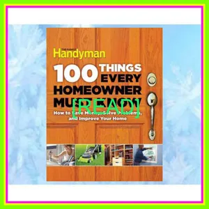 PDF ePub 100 Things Every Homeowner Must Know How to save money  solve problems  and improve your home. [PDF EPuB AudioBook Ebook] By Family Handyman Magazine