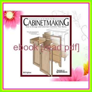 Download eBook Illustrated Cabinetmaking How to Design and Construct Furniture That Works (Fox Chapel Publishing) Over 1300 Drawings &amp; Diagrams for Drawers  Tables  Beds  Bookcases  Cabinets  Joints &amp; Subassemblies [PDF mobi ePub] By Bill Hyl